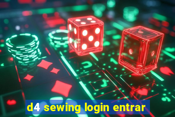 d4 sewing login entrar